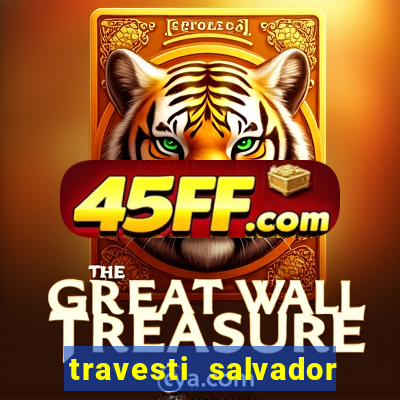 travesti salvador com local